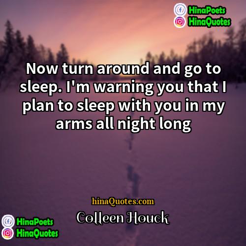 Colleen Houck Quotes | Now turn around and go to sleep.